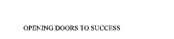OPENING DOORS TO SUCCESS