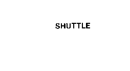 SHUTTLE