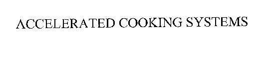 ACCELERATED COOKING SYSTEMS