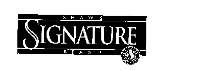 SHAW'S SIGNATURE BRAND QUALITY SINCE 1860