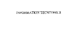 INFORMATION TECHTONICS