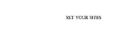 SET YOUR SITES