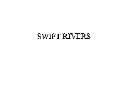 SWIFT RIVERS