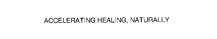 ACCELERATING HEALING, NATURALLY