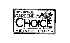 THE ORIGINAL GARDENER'S CHOICE *SINCE 1961