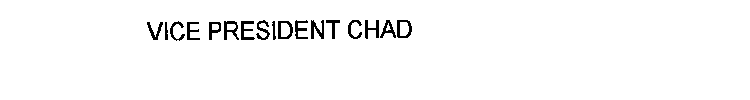 VICE PRESIDENT CHAD