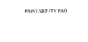 PRINTABILITY PRO