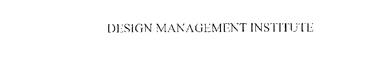 DESIGN MANAGEMENT INSTITUTE