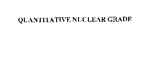 QUANTITATIVE NUCLEAR GRADE