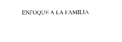 ENFOQUE A LA FAMILIA