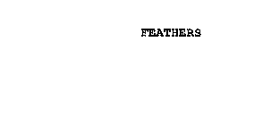 FEATHERS