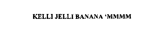 KELLI JELLI BANANA 'MMMMM