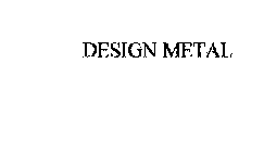 DESIGN METAL