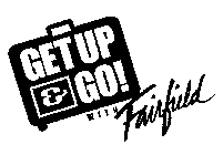 GETUP & GO WITH FAIRFIELD