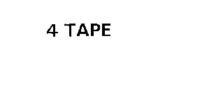 4 TAPE