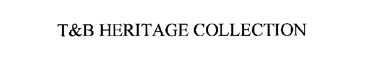 T&B HERITAGE COLLECTION
