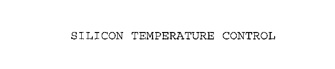 SILICON TEMPERATURE CONTROL