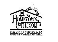 HOMETOWN UTILICOM BOROUGH OF KUTZTOWN, PA KUTZTOWN MUNICIPAL AUTHORITY