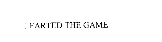 I FARTED THE GAME