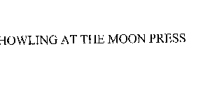 HOWLING AT THE MOON PRESS