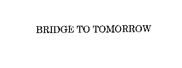BRIDGE TO TOMORROW