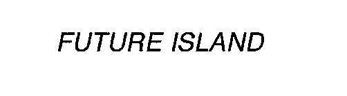 FUTURE ISLAND