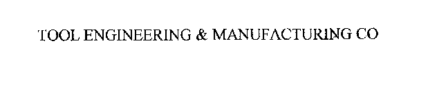 TOOL ENGINEERING & MFG