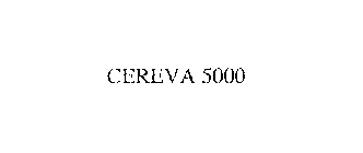 CEREVA 5000