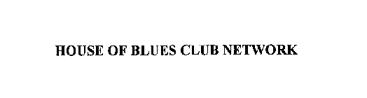 HOUSE OF BLUES CLUB NETWORK