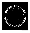 M MARVELLESS MARK AMBASSADOR OF CELEBRATION