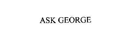 ASK GEORGE