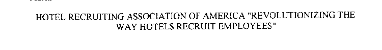 HOTEL RECRUITING ASSOCIATION OF AMERICA 