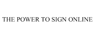 THE POWER TO SIGN ONLINE