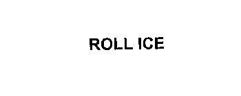 ROLL ICE