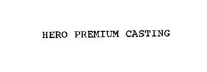 HERO PREMIUM CASTING