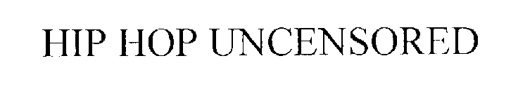 HIP HOP UNCENSORED