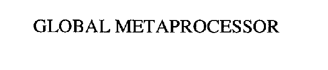 GLOBAL METAPROCESSOR