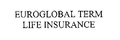 EUROGLOBAL TERM LIFE INSURANCE