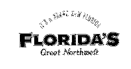 FLORIDA'S GREAT NORTHWEST IT'S A BRAND NEW FLORIDA