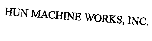 HUN MACHINE WORKS, INC.