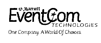 MARRIOTT EVENTCOM TECHNOLOGIES ONE COMPANY. A WORLD OF CHOICES.