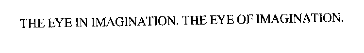 THE EYE IN IMAGINATION. THE EYE OF IMAGINATION.