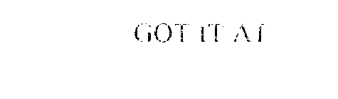 GOT IT AT