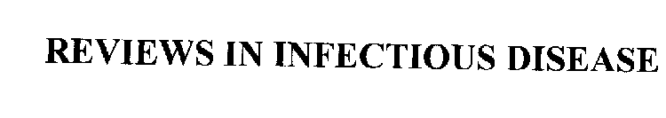 REVIEWS IN INFECTIOUS DISEASE