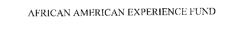 AFRICAN AMERICAN EXPERIENCE FUND