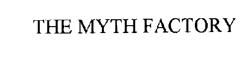 THE MYTH FACTORY