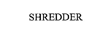 SHREDDER