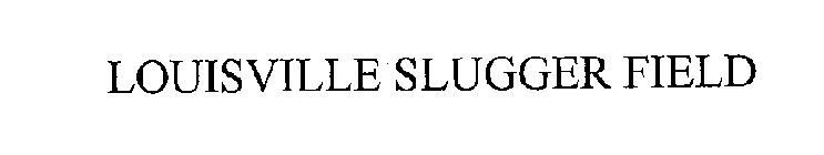 LOUISVILLE SLUGGER FIELD