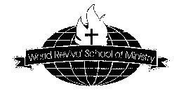 WORLD REVIVAL SCHOOL OF MINISTRY