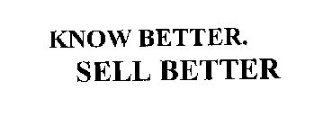 KNOW BETTER.  SELL BETTER